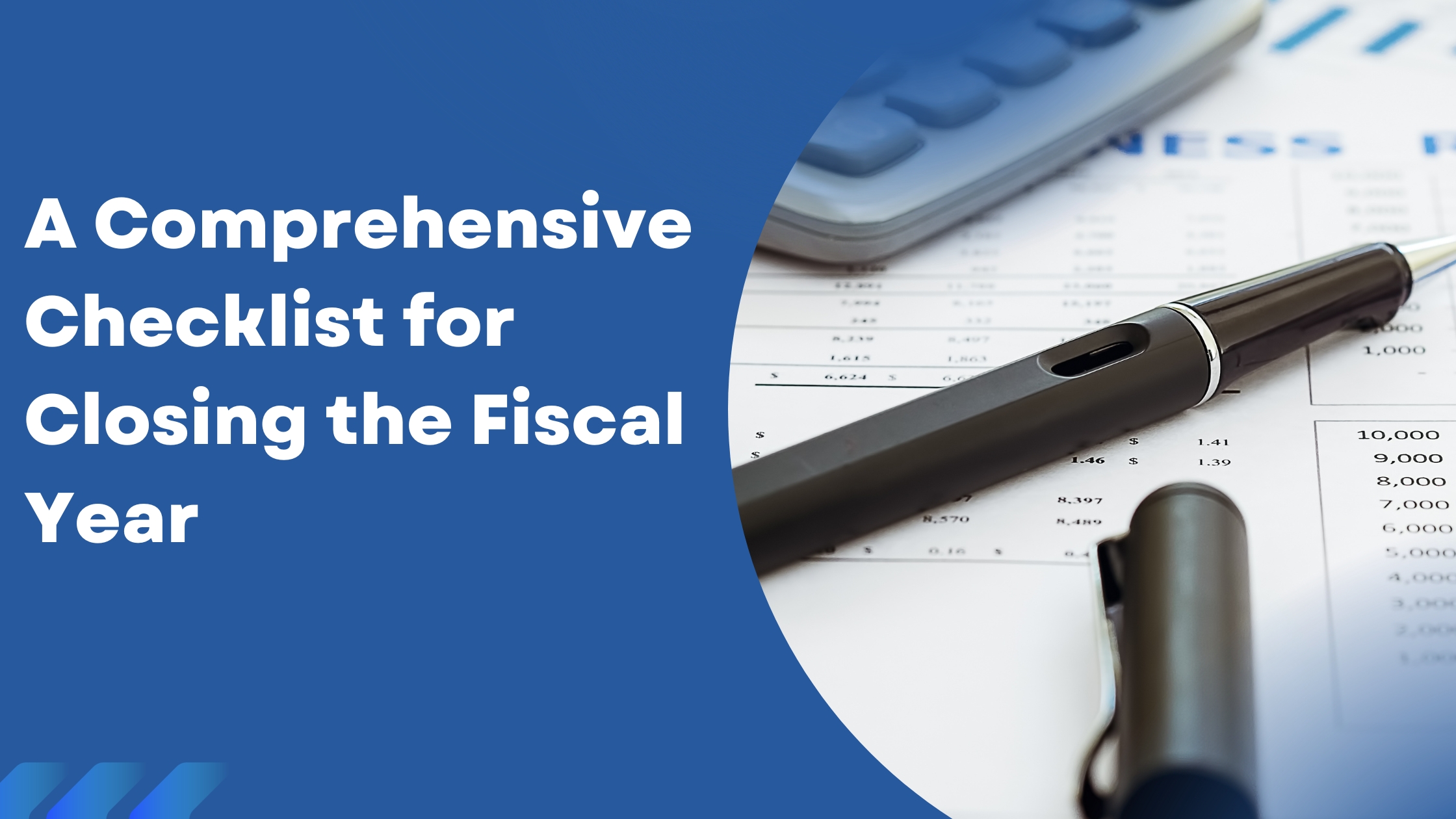A Comprehensive Checklist for Closing the Fiscal Year