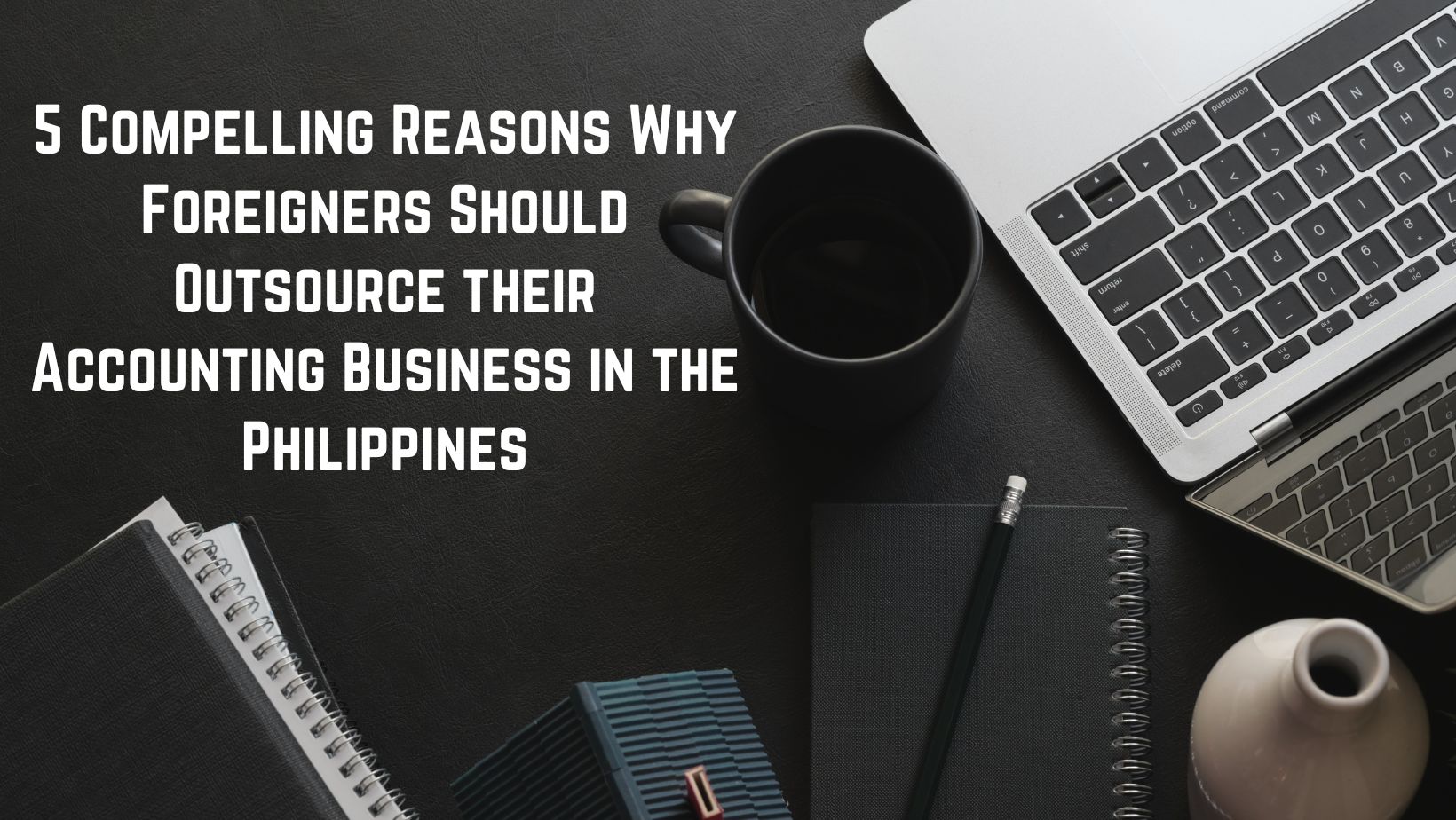 5 Reasons Why Foreigners Should Outsource